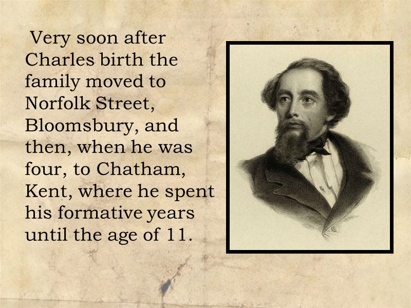 Very soon after Charles birth the family moved to Norfolk Street, Bloomsbury, and then,